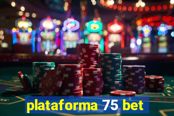 plataforma 75 bet